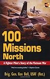 100 Missions North: A Fighter Pilot's Story of the Vietnam War