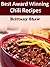 Best Award Winning Chili Recipes: Cookbook Includes Chili Cook Off Winners, Family Recipes, Traditional, Non Traditional, Vegetarian And Slow Cooker Chili Recipes