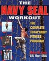 The Navy Seal Workout : The Compete Total-Body Fitness Program The Navy Seal Workout : The Compete Total-Body Fitness Program