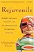 Rejuvenile: Kickball, Cartoons, Cupcakes, and the Reinvention of the American Grownup