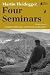 Four Seminars by Martin Heidegger Four Seminars by Martin Heidegger