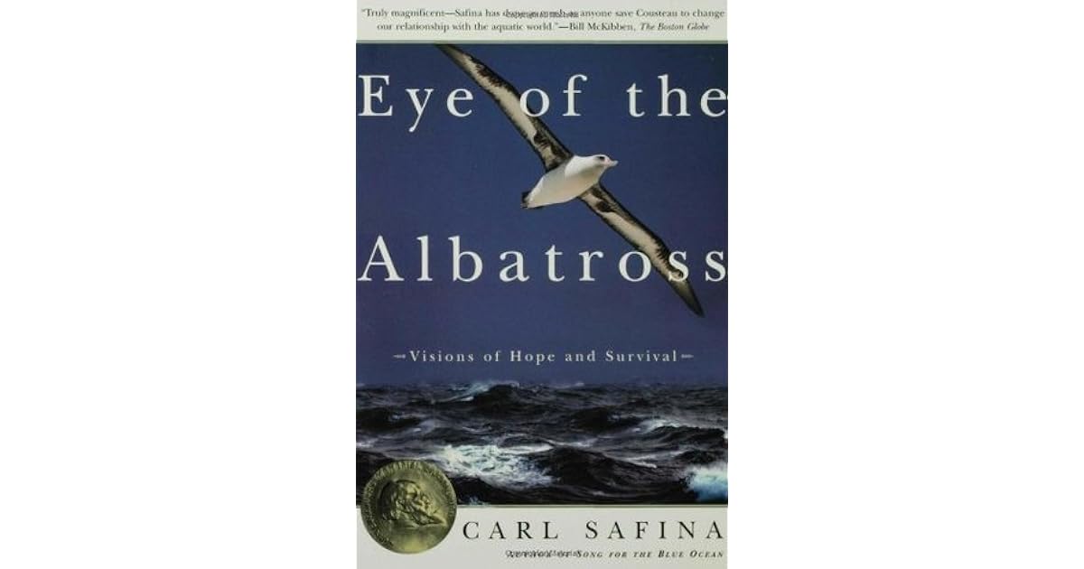 Eye Of The Albatross Visions Of Hope And Survival By Carl Safina