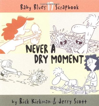 Never A Dry Moment (Baby Blues Scrapbook, Book 17)