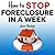 How to Stop Foreclosure in a Week: The Quick and Easy Way To Save Your Home and Family