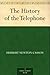 The History of the Telephone