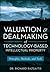 Valuation and Dealmaking of Technology-Based Intellectual Property: Principles, Methods and Tools