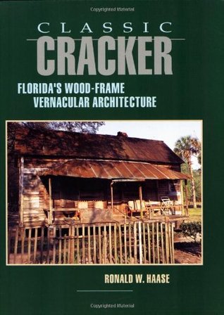 Classic Cracker: Florida's Wood-Frame Vernacular Architecture (Paperback)