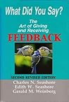 What Did You Say? The Art of Giving and Receiving Feedback by Charles N. Seashore