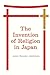 The Invention of Religion in Japan