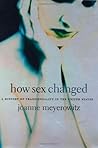 How Sex Changed: A History of Transsexuality in the United States