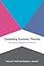 Contending Economic Theories: Neoclassical, Keynesian, and Marxian (The MIT Press)
