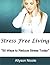Stress Free Living: 50 Ways to Reduce Stress Today