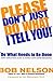 Please Don't Just Do What I Tell You! Do What Needs to Be Done: Every Employee's Guide to Making Work More Rewarding