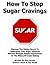 How To Stop Sugar Cravings