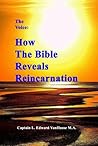The Voice How the Bible Reveals Reincarnation (Reincarnation seen in science, history, and the Bible. Book 1)
