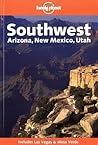 Southwest: Arizona, New Mexico, Utah (Lonely Planet Regional Guide)