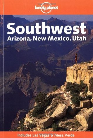 Southwest: Arizona, New Mexico, Utah (Lonely Planet Regional Guide)