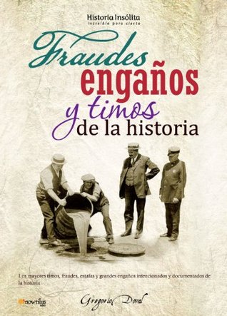 Fraudes, engaños y timos de la historia (Kindle Edition)