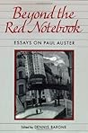 Beyond the Red Notebook: Essays on Paul Auster Beyond the Red Notebook: Essays on Paul Auster