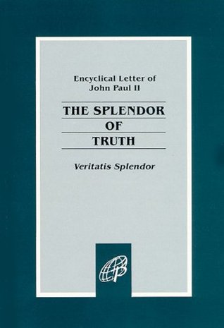 The Splendor of Truth: Encyclical Letter of John Paul II (Paperback)