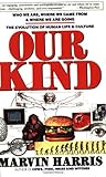 Our Kind: Who We Are, Where We Came From, Where We Are Going – A Witty Study of Humanity by a Noted Anthropologist