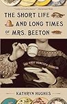 The Short Life and Long Times of Mrs. Beeton by Kathryn  Hughes