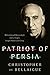Patriot of Persia: Muhammad Mossadegh and a Tragic Anglo-American Coup