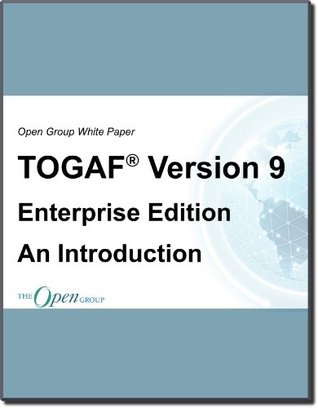 TOGAF Version 9 Enterprise Edition: An Introduction (White Paper) (The Open Group White Papers)