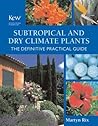 Subtropical and Dry Climate Plants: The Definitive Practical Guide