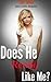 Does He Really Like Me: How To Tell If A Guy Likes You (Bad Girl Series Book 2)