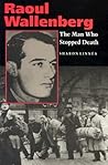 Raoul Wallenberg: The Man Who Stopped Death