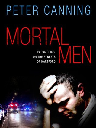 Mortal Men: Paramedics on the Streets of Hartford (Kindle Edition)