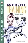 Weight Training for Cyclists: (The Ultimate Training Series from Velopress)