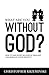 What Are You Without God?