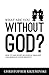 What Are You Without God?