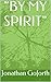 "BY MY SPIRIT" by Jonathan Goforth