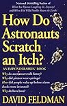 How Do Astronauts Scratch an Itch: Imponderables' Books (Paperback)) How Do Astronauts Scratch an Itch: Imponderables' Books