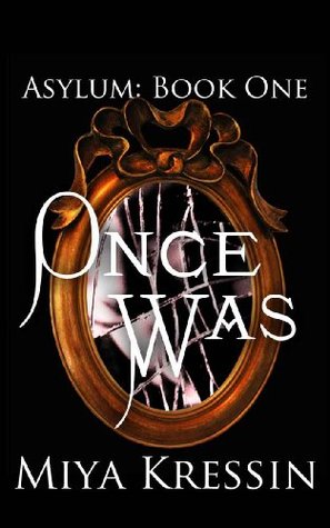 Once Was (Asylum Saga #1)