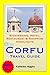 Corfu, Greece Travel Guide - Sightseeing, Hotel, Restaurant & Shopping Highlights (Illustrated)