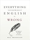 Everything You Know About English Is Wrong