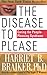 The Disease to Please by Harriet B. Braiker