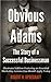 Obvious Adams The Story Of ...