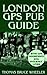 London GPS Pub Guide, with GPS Addresses & Internet Photos (New Generation Travel)