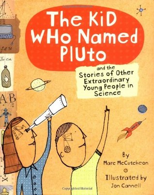 The Kid Who Named Pluto: And the Stories of Other Extraordinary Young People in Science (Hardcover)