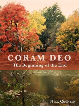 Coram Deo - The Beginning of the End (Kindle Edition)