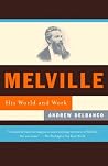 Melville: His Wor...