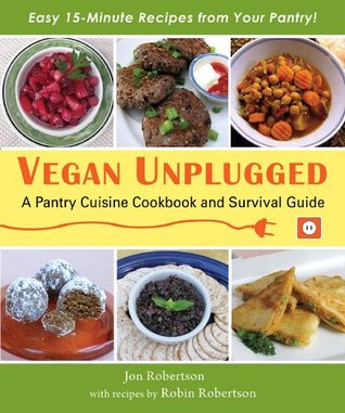 Vegan Unplugged: A Pantry Cuisine Cookbook and Survival Guide (Kindle Edition)