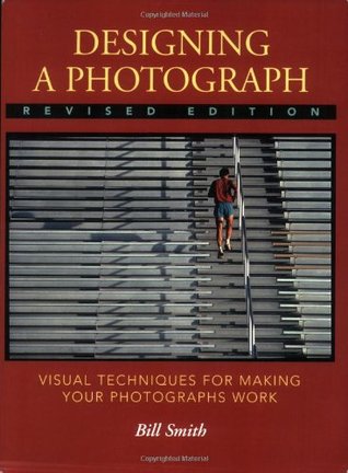 Designing a Photograph: Visual Techniques for Making your Photographs Work (Paperback)