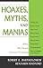 Hoaxes, Myths, and Manias: ...