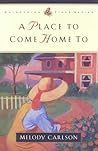 A Place to Come Home to by Melody Carlson